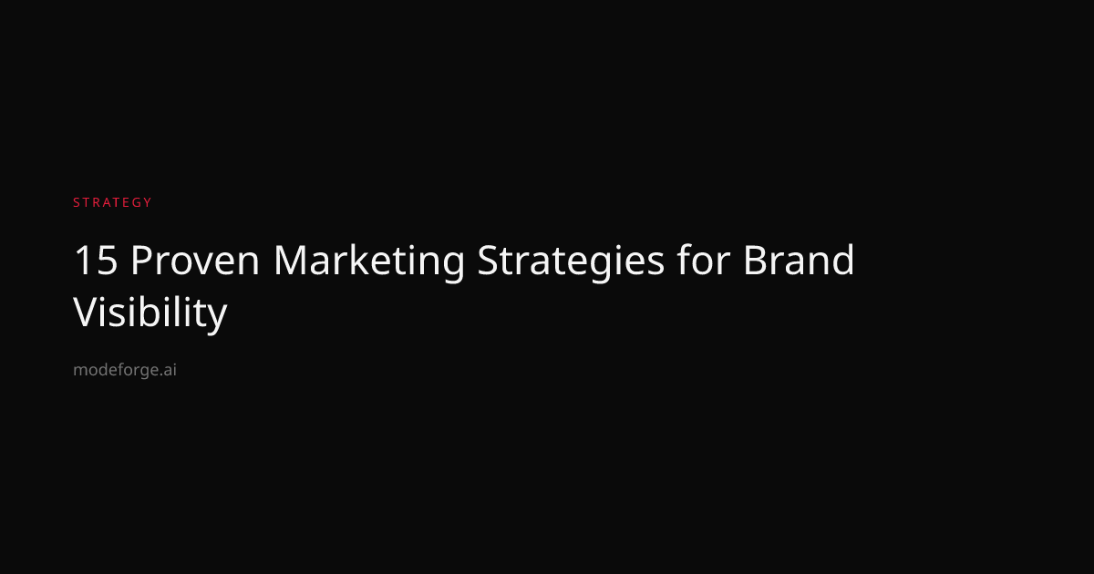 15 Proven Marketing Strategies for Brand Visibility | MODEFORGE